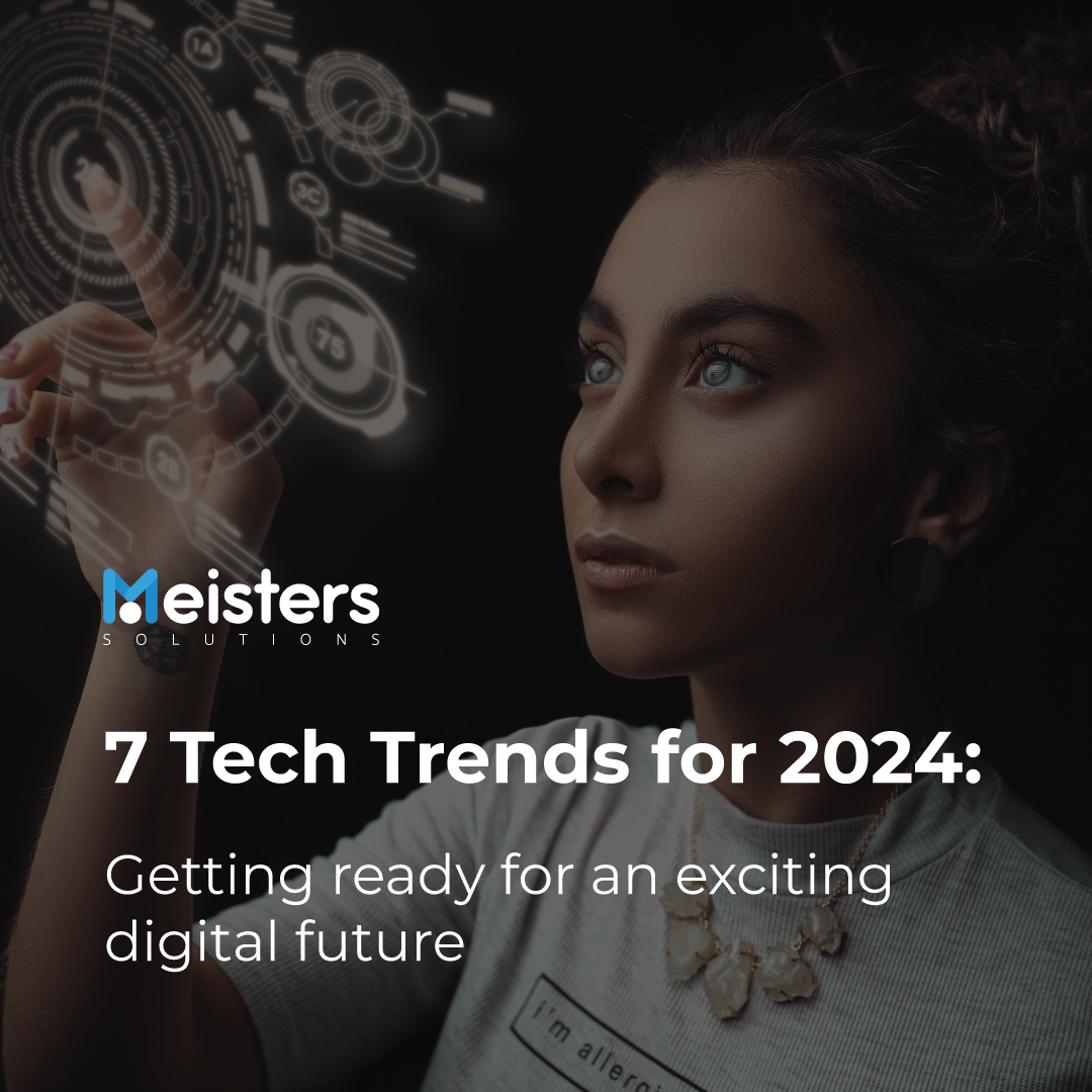 7 Tech Trends for 2024: Getting ready for an exciting digital future